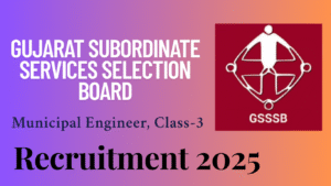 GSSSB Municipal Engineer Recruitment 2025