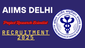 AIIMS Delhi Project Research Scientist Recruitment 2025