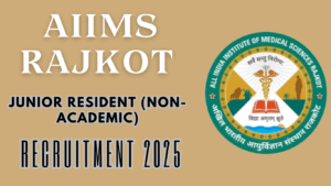 AIIMS Rajkot Junior Resident Recruitment 2025