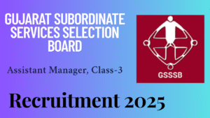 GSSSB Assistant Manager Recruitment 2025
