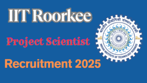 IIT Roorkee Project Scientist Recruitment 2025