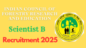 ICFRE Scientist B Recruitment 2025