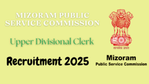 Mizoram PSC Upper Divisional Clerk Recruitment 2025