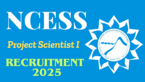 NCESS Project Scientist I Recruitment 2025