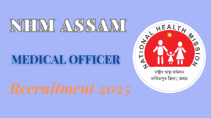 NHM Assam Medical Officer Recruitment 2025