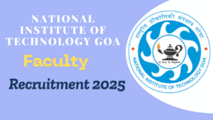 NIT Goa Faculty Recruitment 2025