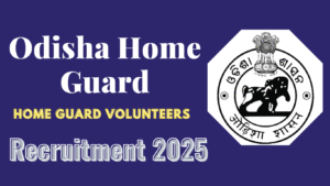 Odisha Home Guard Volunteers Recruitment 2025