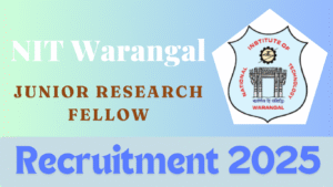 NIT Warangal Junior Research Fellow Recruitment 2025