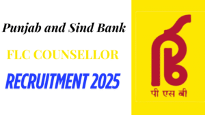 Punjab and Sind Bank FLC Counsellor Recruitment 2025