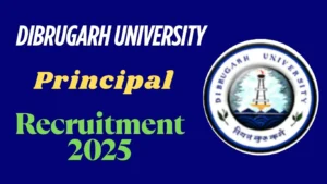Dibrugarh University Principal Recruitment 2025
