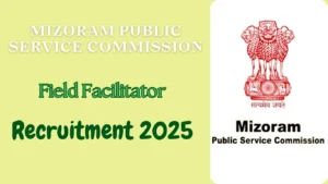 Mizoram PSC Field Facilitator Recruitment 2025
