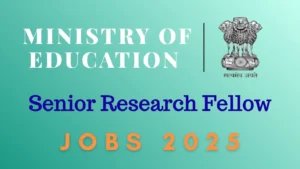 Ministry of Eduaction Senior Research Fellow Jobs 2025