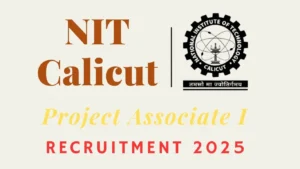 NIT Calicut Project Associate I Recruitment 2025